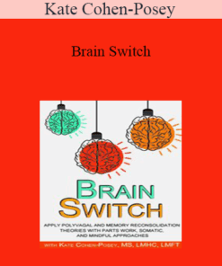 Kate Cohen-Posey - Brain Switch: Apply Polyvagal and Memory Reconsolidation Theories with Parts Work