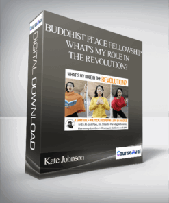Kate Johnson - Buddhist Peace Fellowship - What's My Role in the Revolution?