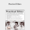 Kathleen Kovarik - Practical Ethics: Addressing the Real-Life Challenges Confronting Healthcare Professionals