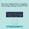 Kathleen M. Chard - The Keys Behind How Cognitive Processing Therapy Heals PTSD