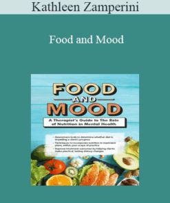 Kathleen Zamperini - Food and Mood: A Therapist’s Guide to The Role of Nutrition in Mental Health
