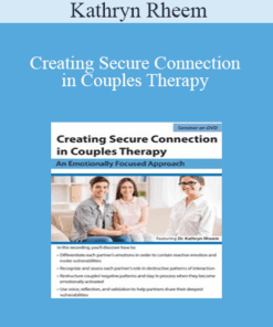 Kathryn Rheem - Creating Secure Connection in Couples Therapy: An Emotionally Focused Approach