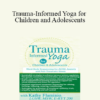 Kathy Flaminio - Trauma-Informed Yoga for Children and Adolescents: Mind-Body Sequencing for ADHD