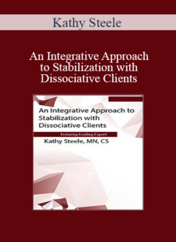 Kathy Steele - An Integrative Approach to Stabilization with Dissociative Clients