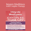 Keith Miller - Integrate Mindfulness with Couples Therapy: Practical Tools to Help Couples in Crisis