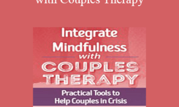 Keith Miller - Integrate Mindfulness with Couples Therapy: Practical Tools to Help Couples in Crisis