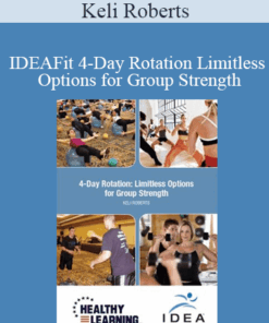 Keli Roberts - IDEAFit 4-Day Rotation Limitless Options for Group Strength