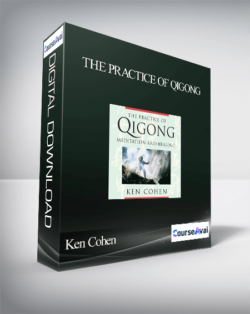 Ken Cohen – THE PRACTICE OF QIGONG