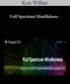 Ken Wilber - Full Spectrum Mindfulness