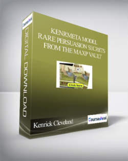 Kenrick Cleveland - Meta Model - Rare Persuasion Secrets from The MaxP Vault