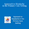 Kerry Knievel - Approach to Headache in the Primary Care Setting