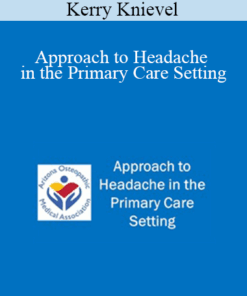 Kerry Knievel - Approach to Headache in the Primary Care Setting