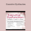 Kevin Blake - Executive Dysfunction: Strategies for At Home and At School