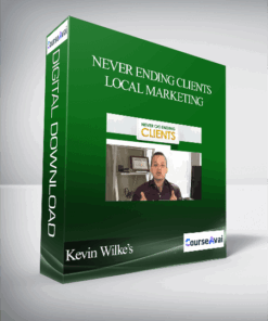 Kevin Wilke’s – Never Ending Clients Local Marketing
