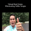 Khang Le - Virtual Real Estate Wholesaling Seller Scripts