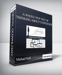 Michael Neill - A Whole New Way of Thinking About Confidence