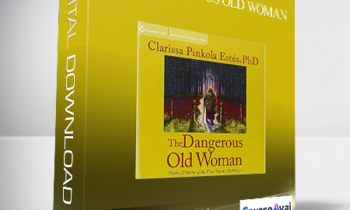 Clarissa Pinkola Estés - The Dangerous Old Woman