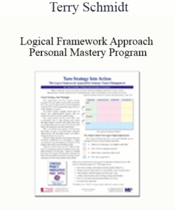 Terry Schmidt - Logical Framework Approach Personal Mastery Program