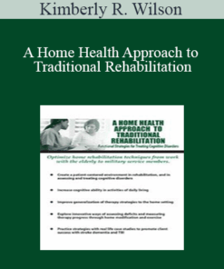 Kimberly R. Wilson - A Home Health Approach to Traditional Rehabilitation: Functional Strategies for Treating Cognitive Disorders