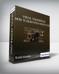 KinkUniversity- Visual Takedowns: How to Dom with Your Eyes