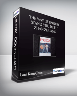 Lam Kam Chuen – The way of energy – Stand Stil. Be Fit – Zhan Zhuang