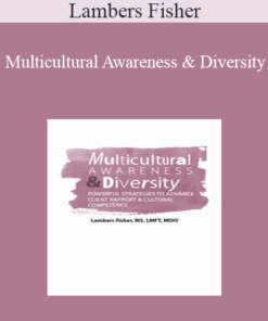 Lambers Fisher - Multicultural Awareness & Diversity: Powerful Strategies to Advance Client Rapport & Cultural Competence