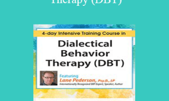 Lane Pederson - Dialectical Behavior Therapy (DBT): 4-day Intensive Certification Training Course