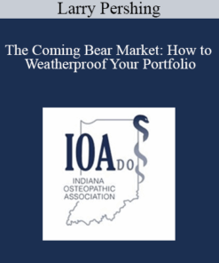 Larry Pershing - The Coming Bear Market: How to Weatherproof Your Portfolio
