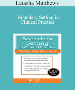 Latasha Matthews - Boundary Setting in Clinical Practice: The Best Ethical Practices