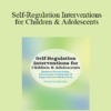 Laura Ehlert - Self-Regulation Interventions for Children & Adolescents: Reduce Frustration