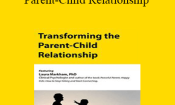 Laura Markham - Transforming the Parent-Child Relationship