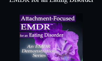 Laurel Parnell - Attachment-Focused EMDR for an Eating Disorder