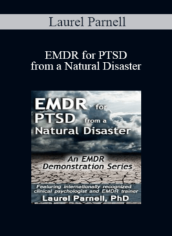 Laurel Parnell - EMDR for PTSD from a Natural Disaster