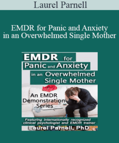 Laurel Parnell - EMDR for Panic and Anxiety in an Overwhelmed Single Mother