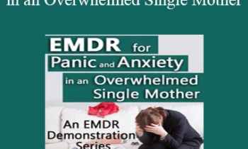 Laurel Parnell - EMDR for Panic and Anxiety in an Overwhelmed Single Mother