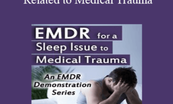 Laurel Parnell - EMDR for a Sleep Issue Related to Medical Trauma