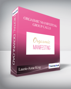 Laurie-Anne King – Orgasmic Manifesting Group Calls