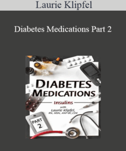 Laurie Klipfel - Diabetes Medications Part 2: Insulins