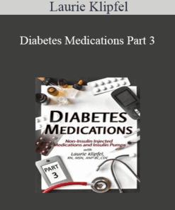 Laurie Klipfel - Diabetes Medications Part 3: Non-Insulin Injected Medications and Insulin Pumps