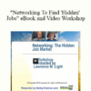 Lawrence Light - "Networking To Find 'Hidden' Jobs" eBook and Video Workshop