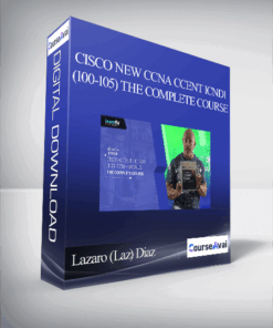 Lazaro (Laz) Diaz - Cisco New CCNA CCENT ICND1 (100-105) The Complete Course