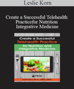 Leslie Korn - Create a Successful Telehealth Practice for Nutrition and Integrative Medicine