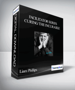 Liam Phillips - Facilitator Series - Curing The Incurable