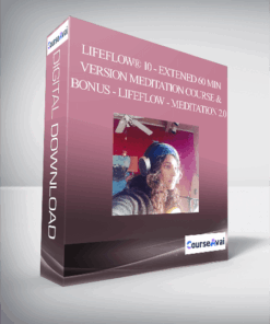 LifeFlow® 10 - Extened 60 Min Version Meditation Course & Bonus - LifeFlow - Meditation 2.0
