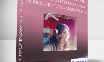 LifeFlow® 10 - Extened 60 Min Version Meditation Course & Bonus - LifeFlow - Meditation 2.0