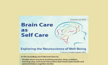 Linda Graham - Brain Care: Applying the Neuroscience of Well-Being to Help Clients