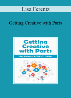 Lisa Ferentz - Getting Creative with Parts