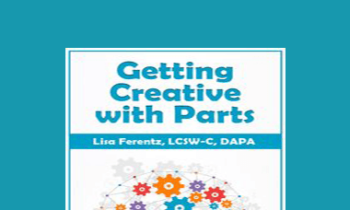 Lisa Ferentz - Getting Creative with Parts
