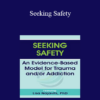 Lisa Najavits - Seeking Safety: An Evidence-Based Model for Trauma and/or Addiction