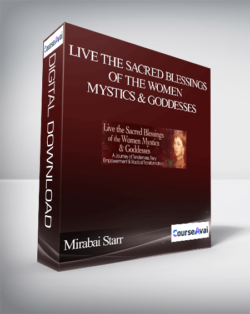 Live the Sacred Blessings of the Women Mystics & Goddesses With Mirabai Starr